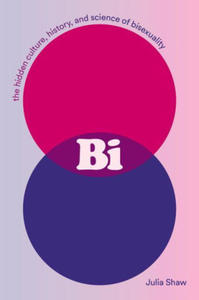 Bi: The Hidden Culture, History, and Science of Bisexuality - 2874790266