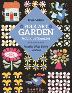 Folk Art Garden Applique Sampler: Fanciful Wool Blocks to Stitch - 2876547207