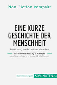 Eine kurze Geschichte der Menschheit. Zusammenfassung & Analyse des Bestsellers von Yuval Noah Harari - 2877641280