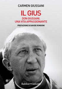 Gius. Don Giussani. Una vita appassionante - 2878307456