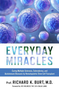 Everyday Miracles: Curing Multiple Sclerosis, Scleroderma, and Autoimmune Diseases by Hematopoietic Stem Cell Transplant - 2872559117