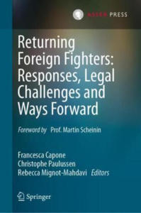 Returning Foreign Fighters: Responses, Legal Challenges and Ways Forward - 2877971015