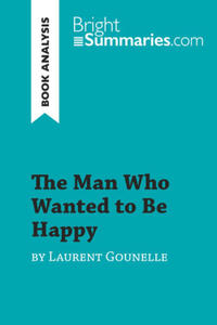 The Man Who Wanted to Be Happy by Laurent Gounelle (Book Analysis) - 2877873327