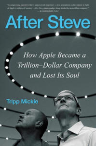 After Steve: How Apple Became a Trillion-Dollar Company and Lost Its Soul - 2877313781