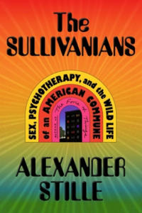 The Sullivanians: Sex, Psychotherapy, and the Wild Life of an American Commune - 2877482595