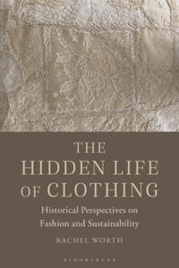 The Hidden Life of Clothing: Historical Perspectives on Fashion and Sustainability - 2877610224