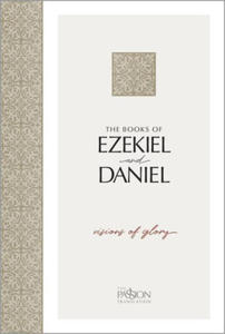 Ezekiel & Daniel, the Passion Translation: Visions of Glory - 2876021035