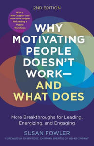 Why Motivating People Doesn't Work--And What Does, Second Edition: More Breakthroughs for Leading, Energizing, and Engaging - 2878771532