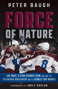 Force of Nature: How the Colorado Avalanche Built a Stanley Cup Winner - 2872892938