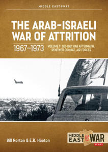 Arab-Israeli War of Attrition, 1967-1973. Volume 1 - 2876834604