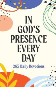 In God's Presence Every Day: 365 Daily Devotions - 2875806855