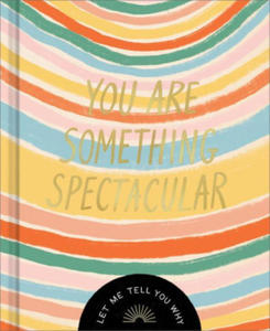 You Are Something Spectacular: A Friendship Fill-In Gift Book - 2872015312