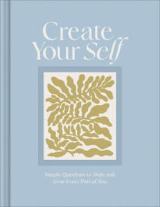 Create Your Self: A Guided Journal to Shape and Grow Every Part of You - 2874937377