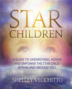 Star Children: A Guide to Understand, Honor and Empower the Star Child Within and Around You - 2871143138