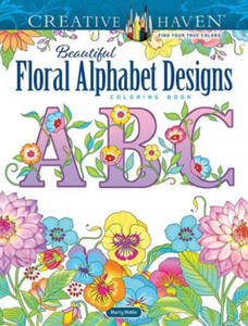 Creative Haven Beautiful Floral Alphabet Designs Coloring Book - 2872531989