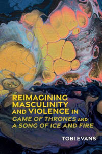 Reimagining Masculinity and Violence in 'Game of Thrones' and 'A Song of Ice and Fire' - 2877497113