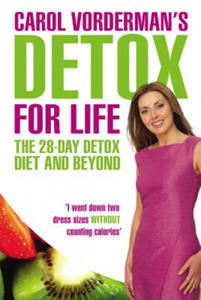 Carol Vorderman's Detox for Life: The 28 Day Detox Diet and Beyond - 2878789296