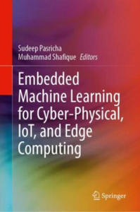 Embedded Machine Learning for Cyber-Physical, IoT, and Edge Computing - 2876228066