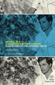 De Sica, io e il giardino dei Finzi Contini. Diario inedito del protagonista - 2871527488