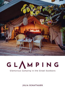 Glamping: Glamorous Camping in the Great Outdoors - 2873639289