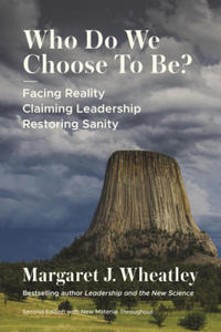 Who Do We Choose to Be?: Facing Reality, Claiming Leadership, Restoring Sanity - 2877497078