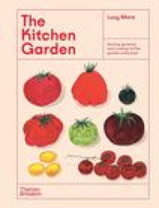 The Kitchen Garden: Sowing, Growing and Cooking for the Garden Enthusiast - 2878324657