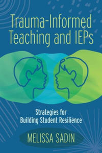 Trauma-Informed Teaching and IEPs: Strategies for Building Student Resilience - 2877960055