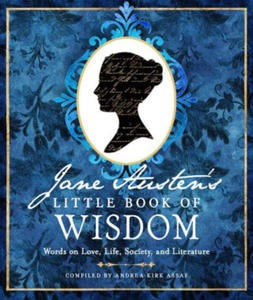 Jane Austen's Little Book of Wisdom: Words on Love, Life, Society, and Literature - 2875806851