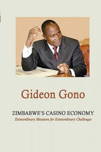 Zimbabwe's Casino Economy. Extraordinary Measures for Extraordinary Challenges - 2875142357