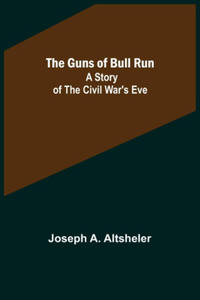 The Guns of Bull Run - 2871703677