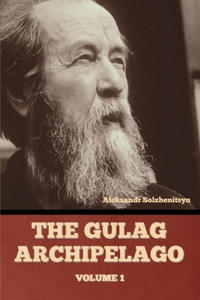 The Gulag Archipelago Volume 1 - 2878324637