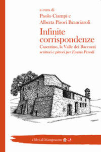 Infinite corrispondenze. Casentino, la valle dei racconti. Scrittori e pittori per Emma Perodi - 2871512989