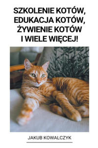 Szkolenie Kotw, Edukacja Kotw, ?ywienie Kotw i Wiele Wi?cej! - 2871406832