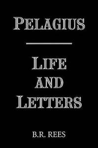 Pelagius: Life and Letters - 2878322720