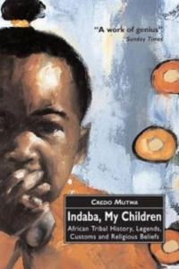 Indaba, My Children: African Tribal History, Legends, Customs And Religious Beliefs - 2878433575