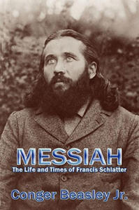 Messiah, the Life and Times of Francis Schlatter - 2878082837