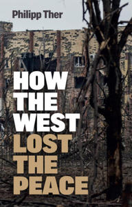 How the West Lost the Peace: The Great Transformat ion Since the Cold War - 2875666852