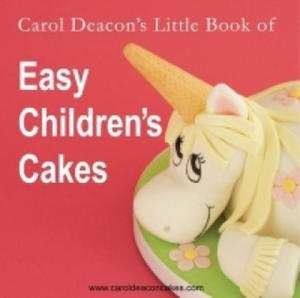 Carol Deacon's Little Book of Easy Children's Cakes - 2873483647