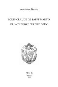 Louis-Claude de Saint Martin et la thurgie des lus cons. Nature et mission des anges selon le Philosophe Inconnu - 2872554492