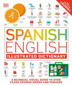 Spanish English Illustrated Dictionary: A Bilingual Visual Guide to Over 10,000 Spanish Words and Phrases - 2877178383