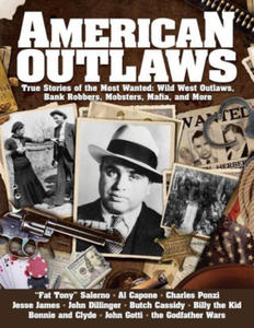 American Outlaws: True Stories of the Most Wanted: Wild West Outlaws, Bank Robbers, Mobsters, Mafia, and More - 2874189866