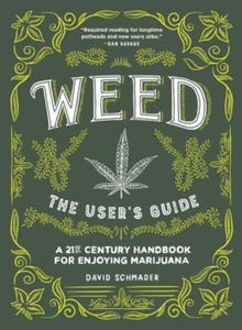 Weed: The User's Guide: A 21st Century Handbook for Enjoying Cannabis - 2873785920