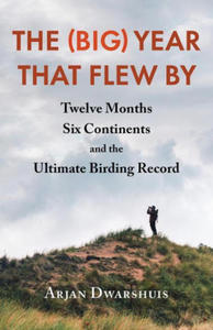 The (Big) Year That Flew by: Twelve Months, Six Continents, and the Ultimate Birding Record - 2873161448