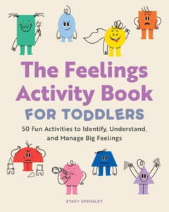 The Feelings Activity Book for Toddlers: 50 Fun Activities to Identify, Understand, and Manage Big Feelings - 2876613647