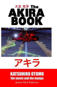 The Akira Book: Katsuhiro Otomo: The Movie and the Manga - 2878632878