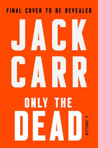 Only the Dead: A Thriller - 2874932728