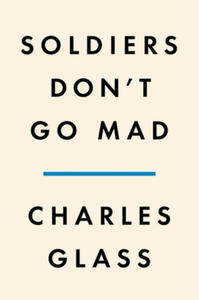 Soldiers Don't Go Mad: A Story of Brotherhood, Poetry, and Mental Illness During the First World War - 2875914225