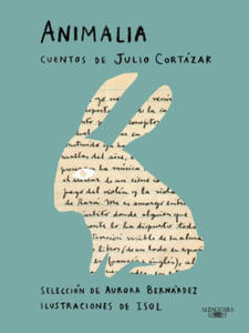 Animalia. Cuentos de Julio Cortzar / Animalia. Short Stories by Julio Cortzar - 2871689966