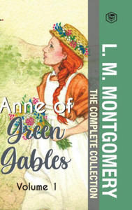 The Complete Anne of Green Gables Collection Vol 1 - by L. M. Montgomery (Anne of Green Gables, Anne of Avonlea, Anne of the Island & Anne of Windy Po - 2875340980