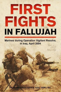 First Fights in Fallujah: Marines During Operation Vigilant Resolve, in Iraq, April 2004 - 2878797797